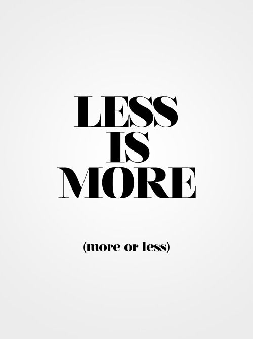 less is more more or less